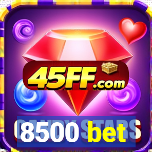8500 bet